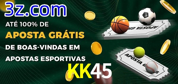 KK45 Ate 100% de Aposta Gratis